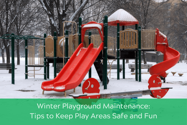 Winter Playground Maintenance: Tips to Keep Play Areas Safe and Fun ...
