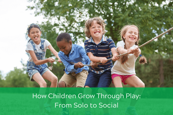 How Children Grow Through Play: From Solo to Social - PDPlay ...